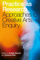 Practice as Research : Approaches to Creative Arts Enquiry-9781501357954