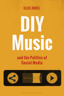 DIY Music and the Politics of Social Media-9781501359644