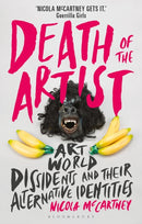 Death of the Artist : Art World Dissidents and Their Alternative Identities-9781501360558