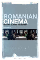 Romanian Cinema : Thinking Outside the Screen-9781501366253