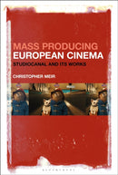 Mass Producing European Cinema : Studiocanal and Its Works-9781501368103