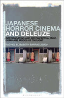 Japanese Horror Cinema and Deleuze : Interrogating and Reconceptualizing Dominant Modes of Thought-9781501368295