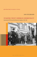 Staging West German Democracy : Governmental PR Films and the Democratic Imaginary, 1953-1963-9781501368585