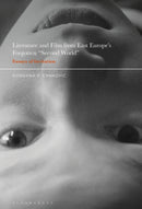 Literature and Film from East Europe's Forgotten "Second World" : Essays of Invitation-9781501370656