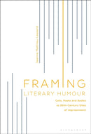 Framing Literary Humour : Cells, Masks and Bodies as 20th-Century Sites of Imprisonment-9781501371998