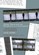 Being There and the Evolution of a Screenplay : 3 Draft Scripts with Commentary-9781501372377
