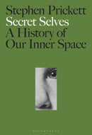 Secret Selves : A History of Our Inner Space-9781501372469