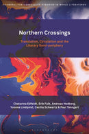 Northern Crossings : Translation, Circulation and the Literary Semi-periphery-9781501374241