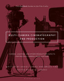 Multi-Camera Cinematography and Production : Camera, Lighting, and Other Production Aspects for Multiple Camera Image Capture-9781501374647