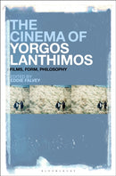 The Cinema of Yorgos Lanthimos : Films, Form, Philosophy-9781501375507