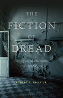 The Fiction of Dread : Dystopia, Monstrosity, and Apocalypse-9781501375842