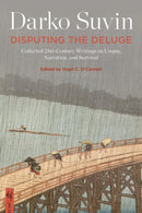 Disputing the Deluge : Collected 21st-Century Writings on Utopia, Narration, and Survival-9781501384776