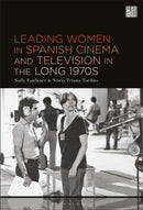 Leading Women in Spanish Cinema and Television in the Long 1970s-9781501384967