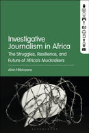 Investigative Journalism in Africa : The Struggles, Resilience, and Future of Africa's Muckrakers-9781501385360