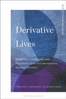Derivative Lives : Biofiction, Uncertainty, and Speculative Risk in Contemporary Spanish Narrative-9781501386909