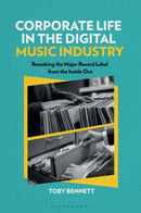 Corporate Life in the Digital Music Industry : Remaking the Major Record Label from the Inside Out-9781501387227