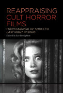 Reappraising Cult Horror Films : From Carnival of Souls to Last Night in Soho-9781501387555