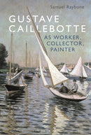 Gustave Caillebotte as Worker, Collector, Painter-9781501388101