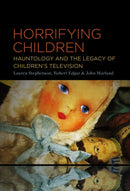 Horrifying Children : Hauntology and the Legacy of Children's Television-9781501390531