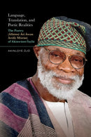 Language, Translation, and Poetic Realities : The Poetry (Afaimo Ati Awon Arofo Miiran) of Akinwumi Isola-9781501390623