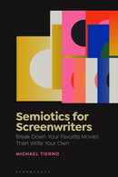 Semiotics for Screenwriters : Break Down Your Favorite Movies Then Write Your Own-9781501390999