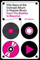 Fifty Years of the Concept Album in Popular Music : From The Beatles to Beyonce-9781501391804