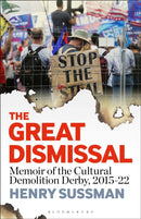 The Great Dismissal : Memoir of the Cultural Demolition Derby, 2015-22-9781501392283