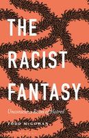 The Racist Fantasy : Unconscious Roots of Hatred-9781501392801