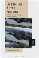Listening After Nature : Field Recording, Ecology, Critical Practice-9781501392863