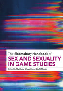 The Bloomsbury Handbook of Sex and Sexuality in Game Studies-9781501394058