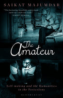 The Amateur : Self-Making and the Humanities in the Postcolony-9781501399879