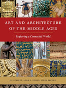 Art and Architecture of the Middle Ages : Exploring a Connected World-9781501702822