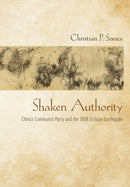 Shaken Authority : China's Communist Party and the 2008 Sichuan Earthquake-9781501707537