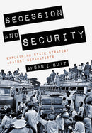 Secession and Security : Explaining State Strategy Against Separatists-9781501713941