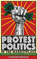 Protest Politics in the Marketplace : Consumer Activism in the Corporate Age-9781501715402