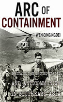 Arc of Containment : Britain, the United States, and Anticommunism in Southeast Asia-9781501716409