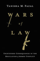 Wars of Law : Unintended Consequences in the Regulation of Armed Conflict-9781501719813