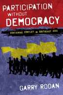 Participation Without Democracy : Containing Conflict in Southeast Asia-9781501720109