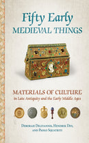 Fifty Early Medieval Things : Materials of Culture in Late Antiquity and the Early Middle Ages-9781501725906