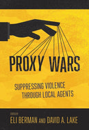 Proxy Wars : Suppressing Violence Through Local Agents-9781501733062