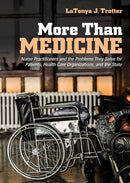 More Than Medicine : Nurse Practitioners and the Problems They Solve for Patients, Health Care Organizations, and the State-9781501748141