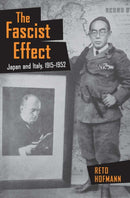 The Fascist Effect : Japan and Italy, 1915-1952-9781501748486