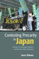 Contesting Precarity in Japan : The Rise of Nonregular Workers and the New Policy Dissensus-9781501749933