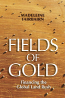 Fields of Gold : Financing the Global Land Rush-9781501750083