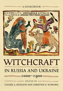Witchcraft in Russia and Ukraine, 1000-1900 : A Sourcebook-9781501750656