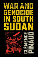 War and Genocide in South Sudan-9781501753008