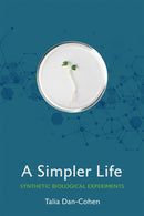 A Simpler Life : Synthetic Biological Experiments-9781501754333