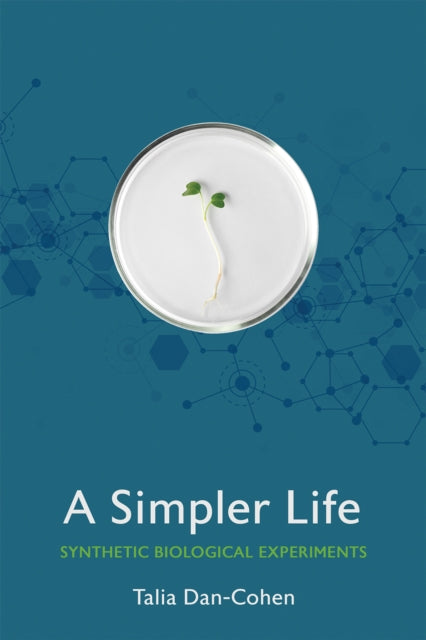A Simpler Life : Synthetic Biological Experiments-9781501754333