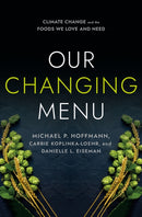 Our Changing Menu : Climate Change and the Foods We Love and Need-9781501754623