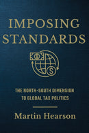 Imposing Standards : The North-South Dimension to Global Tax Politics-9781501755989